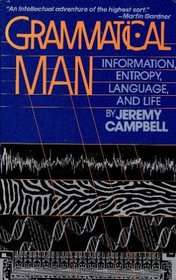 Grammatical Man: Information, Entropy, Language and Life