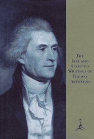 The Life and Selected Writings of Thomas Jefferson (Modern Library)