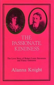 The passionate kindness: The love story of Robert Louis Stevenson and Fanny Osbourne