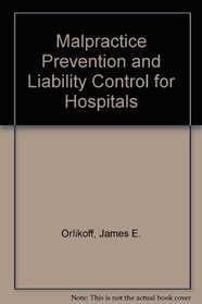 Malpractice Prevention and Liability Control for Hospitals