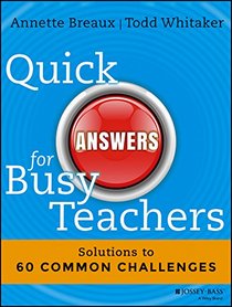 Quick Answers for Busy Teachers: Solutions to 60 Common Challenges