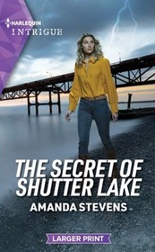 The Secret of Shutter Lake (Harlequin Intrigue, No 2189) (Larger Print)