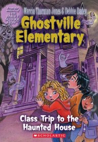 Class Trip To The Haunted House (Turtleback School & Library Binding Edition) (Ghostville Elementary)