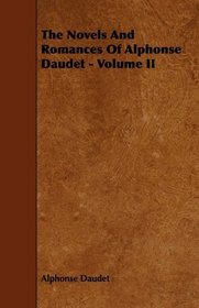 The Novels And Romances Of Alphonse Daudet - Volume II