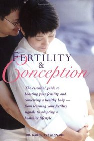 Fertility  Conception: The Essential Guide to Boosting Your Fertility And Conceiving a Healthy Baby