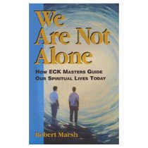 We Are Not Alone: How Eck Masters Guide Our Lives Today