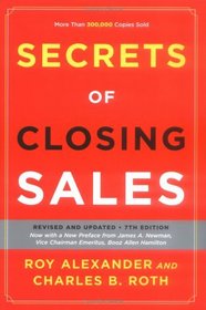 Secrets of Closing Sales : Revised and Updated, Seventh Edition