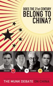 Does the 21st Century Belong to China?: The Munk Debate on China (The Munk Debates)