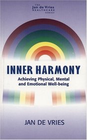 Inner Harmony: Achieving Physical, Mental and Emotional Well-Being (Jan de Vries Healthcare)