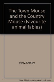 The Town Mouse and the Country Mouse (Favourite Animal Fables)