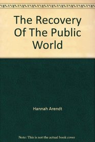 Hannah Arendt: The recovery of the public world