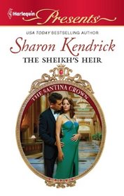 The Sheikh's Heir (Santina Crown, Bk 2) (Harlequin Presents, No 3066)