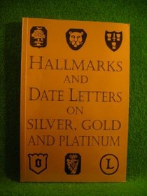 Hallmarks and Date Letters on Silver, Gold and Platinum (Nag Press)