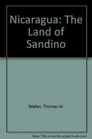 Nicaragua: The Land Of Sandino--second Edition, Revised And Updated (Westview profiles)