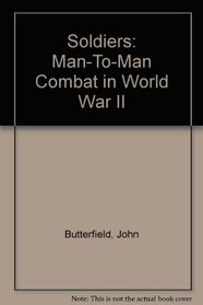 Soldiers: Man-To-Man Combat in World War II