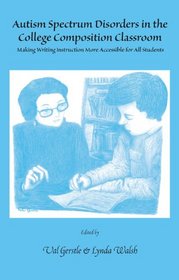 Autism Spectrum Disorders in the College Composition Classroom. Making Writing Instruction More Accessible For All Students