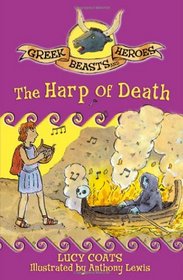 The Harp of Death (Greek Beasts and Heroes)