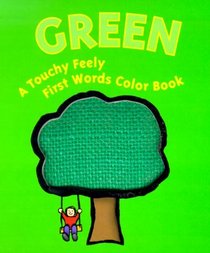 Green: A Touchy Feely First Words Color Book (Touchy Feely First Word)