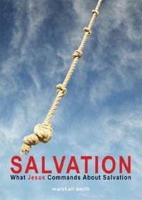 Salvation: What Jesus Commands about Salvation