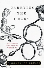 Carrying the Heart: Exploring the Worlds Within Us