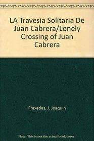 La Travesia Solitaria De Juan Cabrera  / Lonely Crossing of Juan Cabrera (Spanish Edition)