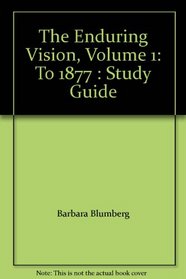 The Enduring Vision, Volume 1: To 1877 : Study Guide