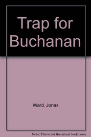 TRAP FOR BUCHANAN (Fawcett Gold Medal Book; T2579)