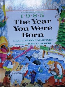 The Year You Were Born 1985