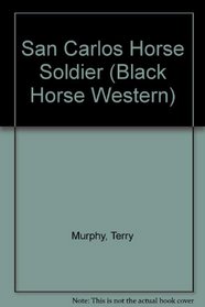San Carlos Horse Soldier (Black Horse Western)
