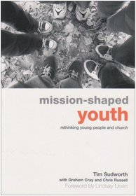 Mission-shaped Youth: Rethinking Young People and Church