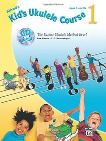 Kid's Ukulele Course 1: The Easiest Ukulele Method Ever! (Book, CD & DVD) (Alfred's Kid's Ukulele Course)