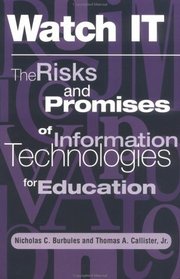 Watch It: The Risks and Promises of Information Technologies for Education