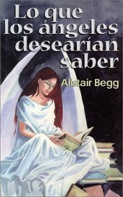 Lo que los angeles desearian saber: What Angels Wish They Knew (Spanish Edition)