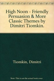 High Noon / Friendly Persuasion & More Classic Themes by Dimitri Tiomkin