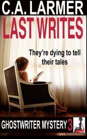 Last Writes: Ghostwriter Mystery 3 (A Ghostwriter Mystery) (Volume 3)