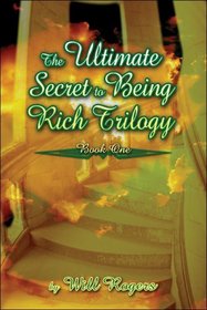 The Ultimate Secret to Being Rich Trilogy: Book One