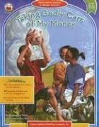 Taking Godly Care of My Money, Grades 2-5 (Stewardship Lessons in Money Matters)