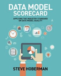 Data Model Scorecard: Applying the Industry Standard on Data Model Quality
