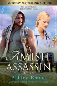 Amish Assassin: (Amish Romantic Suspense, standalone novel) (Covert Police Detectives Unit Series)
