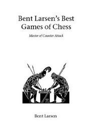 Bent Larsens Best Games of Chess (Hardinge Simpole Chess Classics)