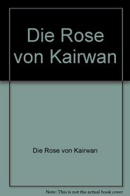 Die Rose von Kairwan (German Edition)