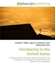 Christianity in the United States: Christianity in the United States. Roman Catholicism in the United States, Evangelicalism, Mainline (Protestant), Baptists in the United States