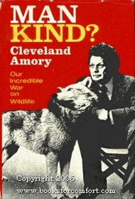 Man Kind?  Our Incredible War on Wildlife (A Cass Canfield book)