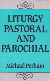 Liturgy Pastoral & Parochial