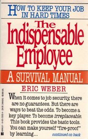Indispensable Employee: A Survival Manual