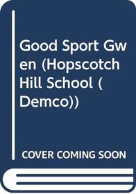 Good Sport Gwen (Hopscotch Hill School (Demco))