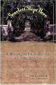 Scarlett Slept Here : A Book Lover's Guide to the South