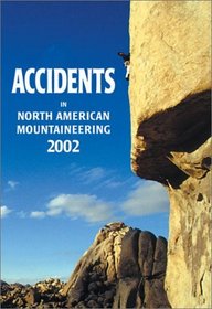 Accidents in North American Mountaineering 2002: Number 2, Issue 55 (Accidents in North American Mountaineering)