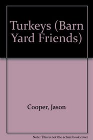 Turkeys: Barnyard Friends (Barn Yard Friends)