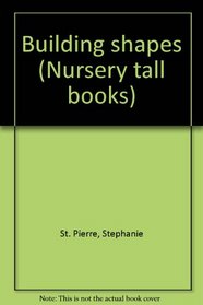 Building shapes (Nursery tall books)